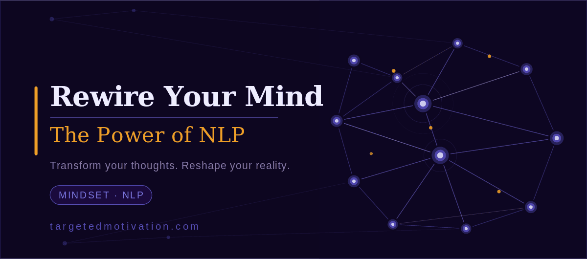 Rewire Your Mind: The Power of NLP